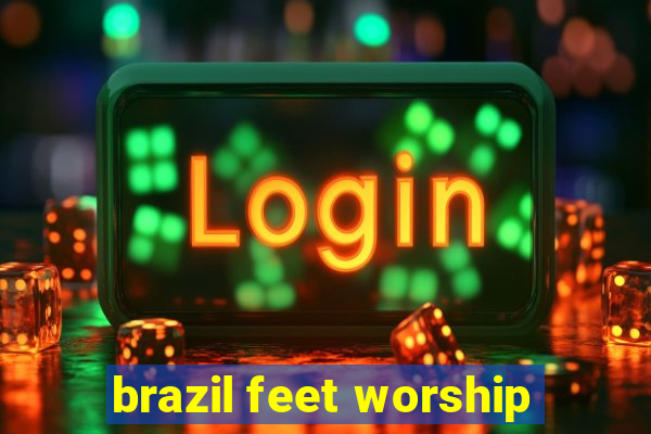 brazil feet worship